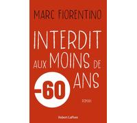 Interdit aux moins de 60 ans - Marc Fiorentino - Robert Laffont - broché - Roman