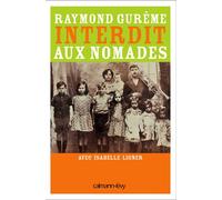 Interdit aux nomades Le témoignage d'un manouche en France - Raymond Gurême - Calmann-Levy - broché - Récit