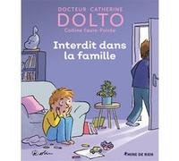 Interdit dans la famille Catherine Dolto (Auteur), Colline Faure-Poirée (Auteur), Pascal Robin (Illustration)