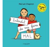 Interdit de me faire mal !. Grand format, version enrichie Mai lan Chapiron (Auteur)