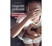 Interdit de pleurer. Une jeune maman lève le tabou de la dépression post-partum - Isaure Armanet - Mame - broché - Témoignage