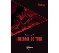 Interdit de tuer - Gaston April - Persee - broché - Roman