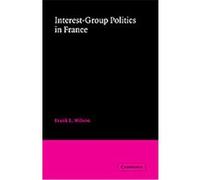 Interest-Group Politics in France Frank L. Wilson (Auteur)