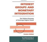 Interest Groups And Monetary Integration by Carsten Hefeker Carsten Hefeker (Auteur)