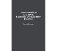 Interest Groups and State Economic Development Policies Kennith G. Hunter (Auteur)