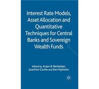 Interest Rate Models Asset Allocation and Quantitative Techniques for Central Banks and Sovereign Wealth Funds - Palgrave Macmillan - Palgrave Macmillan - Palgrave MacmillanPalgrave Macmillan (Auteur)