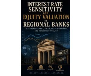 Interest Rate Sensitivity and Equity Valuation in Regional Banks: Risk Measurement, Financial Performance, and Investment Analysis