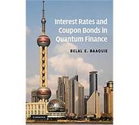 Interest Rates and Coupon Bonds in Quantum Finance Belal E. Baaquie (Auteur)