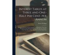 Interest Tables At Three And One-Half Per Cent. Per Annum [Microform]: Giving The Interest On Any Amount, Even Hundreds, From One Hundred To Ten Thous