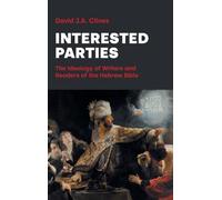 Interested Parties: The Ideology of Writers and Readers of the Hebrew BIble