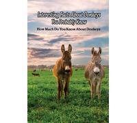 Interesting Facts About Donkeys You Probably Know: How Much Do You Know About Donkeys: Donkey Books