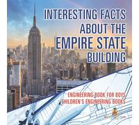 Interesting Facts About The Empire State Building - Engineering Book For Boys Children's Engineering Books Paperback By Baby Professor