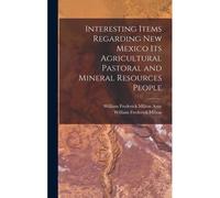 Interesting Items Regarding New Mexico Its Agricultural Pastoral And Mineral Resources People