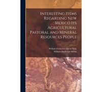 Interesting Items Regarding New Mexico Its Agricultural Pastoral And Mineral Resources People