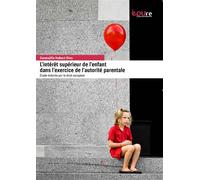 Intérêt supérieur de l'enfant dans l'exercice de l'autorité parentale - Gwenaëlle Hubert-Dias - Presses Universite Reims - broché - Etude