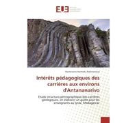Interets pedagogiques des carrieres aux environs d'Antananarivo Etude structuro-petrographique des carrières geologiques, en elaborer un guide pour les enseignants - Nantenaina Rakotoarisoa - Universi