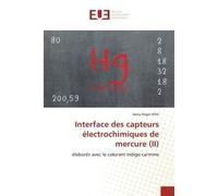 Interface des capteurs électrochimiques de mercure (II) Élaborés avec le colorant Indigo carmine - Seiny Roger N'Dri - Universitaires Europeennes - broché - Livre