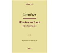 Interface : Mécanismes de l'esprit en ostéopathie Mécanisme de l'esprit en ostéopathie - John R. Lee - Sully Eds - broché - Guide