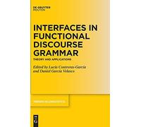 Interfaces In Functional Discourse Grammar: Theory And Applications: 354 (Trends In Linguistics. Studies And Monographs [Tilsm], 354)