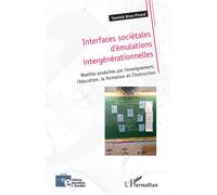 Interfaces sociétales d'émulations intergénérationnelles Réalités produites par l'enseignement, l'éducation, la formation et l'instruction - Yannick Brun-Picard - L'harmattan - broché - Etude