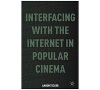 Interfacing With The Internet In Popular Cinema