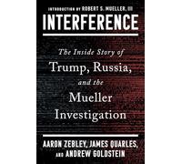 Interference: The Inside Story of Trump, Russia, and the Mueller Investigation