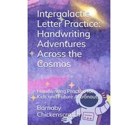 Intergalactic Letter Practice: Handwriting Adventures Across the Cosmos: Handwriting Practice for Kids and Future Astronauts