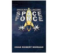 Intergalactic Space Force: Like The Space Force, But More Bigly