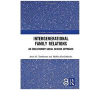 Intergenerational Family Relations: An Evolutionary Social Science Approach (Routledge Advances In Sociology)