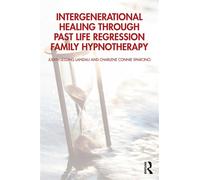 Intergenerational Healing Through Past Life Regression Family Hypnotherapy - Judith Lessing Landau - Routledge - ebook (ePub) - Livre