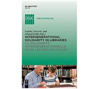 Intergenerational Solidarity In Libraries / La Solidarité Intergénérationnelle Dans Les Bibliothèques