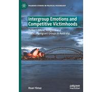 Intergroup Emotions and Competitive Victimhoods: Turkey’s Ethnic, Religious and Political Emigrant Groups in Australia