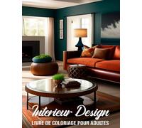 Intérieur Design - Livre De Coloriage Pour Adultes: Cahier De Coloriage Pour Les Passionnés De La Décoration D'intérieur, Grand Format