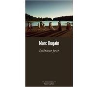 Intérieur jour Marc Dugain (Auteur)