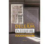 Interieur - une rencontre avec le peintre hammershoi Une rencontre avec le peintre Hammershoi - Philippe Delerm - Elytis Eds - broché - Essai