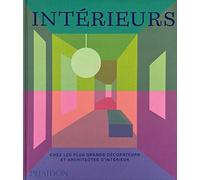 Intérieurs: Chez les plus grands décorateurs et architectes d'intérieur
