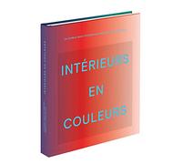 Intérieurs en couleur: La couleur dans l'architecture d'intérieur contemporaine