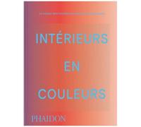 Intérieurs en couleur – La couleur dans l'architecture intérieure contemporaine – Phaidon Press