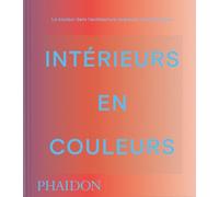 Intérieurs en couleur – La couleur dans l'architecture intérieure contemporaine – Phaidon Press
