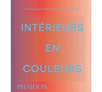 Intérieurs En Couleur - La Couleur Dans L'architecture Intérieure Contemporaine