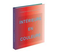 Intérieurs En Couleurs - La Couleur Dans L'architecture D'intérieur Contemporaine