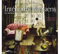 Intérieurs parisiens - Du Moyen Age à nos jours - Charlotte Duvette - Parigramme Eds - relié - Beau livre