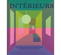 Intérieurs: Chez les plus grands décorateurs et architectes d'intérieur