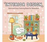Interior Design Bold and Easy Coloring Book for Relaxation: Cozy Hygge Home Decor Coloring Book with Stylish Rooms, Furniture, and Relaxing Spaces for Stress Relief and Creativity