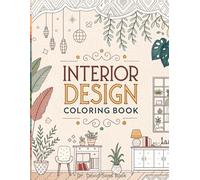 Interior Design Coloring Book: For adult Beautiful Rooms & Stylish Homes for Creative Escape and Stress Relief | Living Rooms, Kitchens, Bedrooms & More