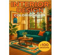 Interior Design Coloring Book: Stylish Spaces for Inspired Creativity +100 Designs