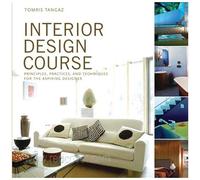 Interior Design Course: Principles, Practices, And Techniques For The Aspiring Designer (Quarto Book)