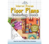 Interior Design Floor Plans Coloring Book Volume 02: Traditional Home Layout Drawings for Coloring and Doodle