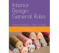 Interior Design: General Rules: Activities Handbook VOL 3 - Fabrics & Textiles