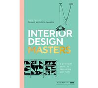 Interior Design Masters: A Practical Guide to Decorating Your Home
